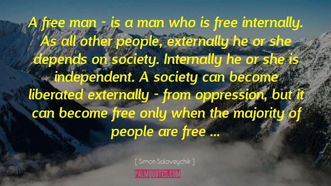 Simon Soloveychik Quotes: A free man - is
