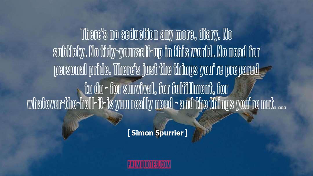 Simon Spurrier Quotes: There's no seduction any more,