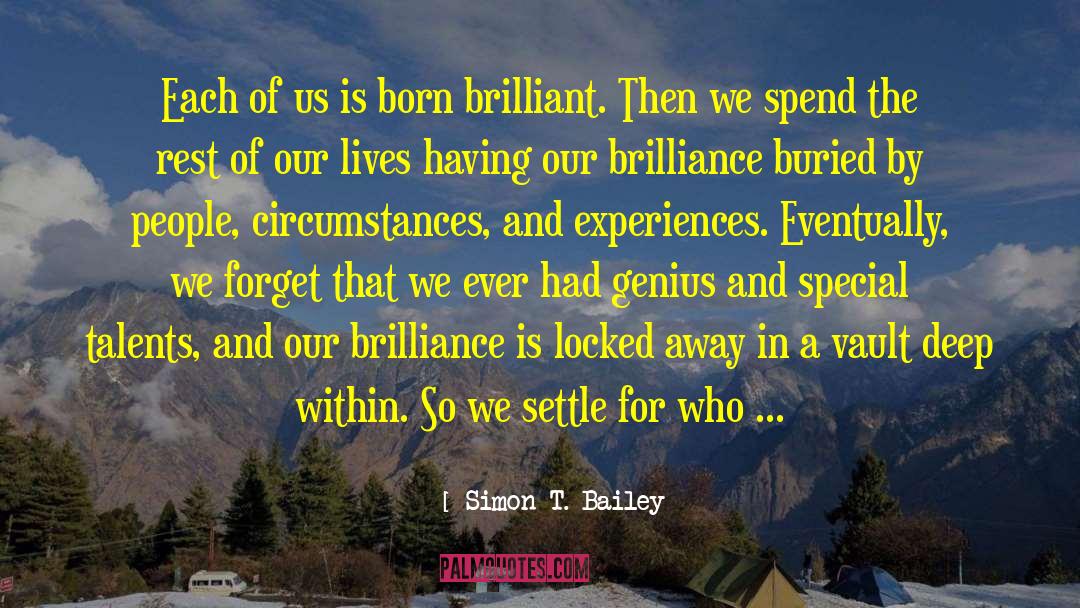 Simon T. Bailey Quotes: Each of us is born