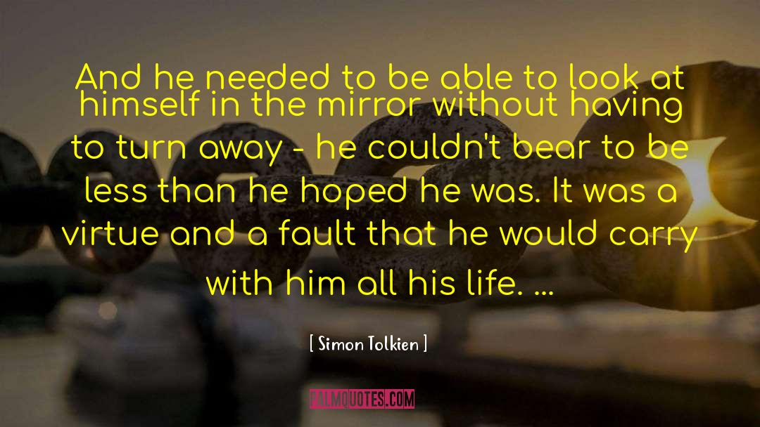 Simon Tolkien Quotes: And he needed to be
