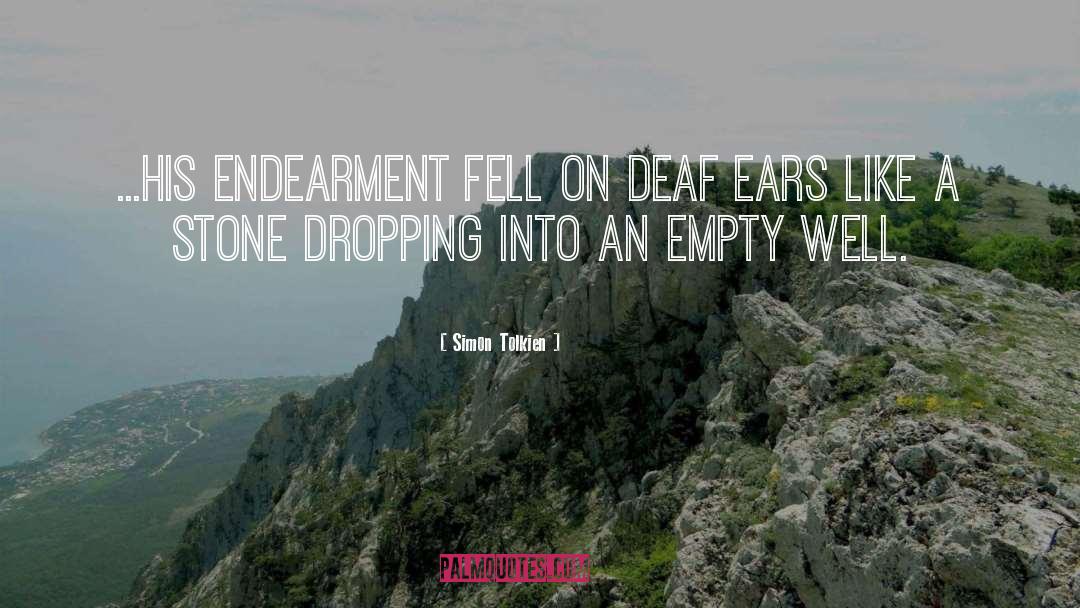 Simon Tolkien Quotes: ...his endearment fell on deaf