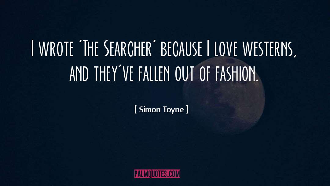 Simon Toyne Quotes: I wrote 'The Searcher' because