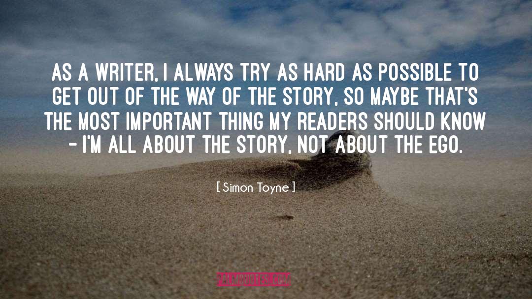 Simon Toyne Quotes: As a writer, I always