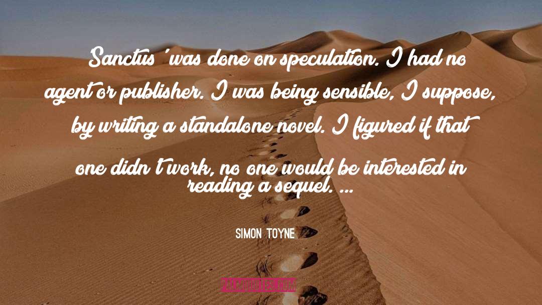 Simon Toyne Quotes: 'Sanctus' was done on speculation.