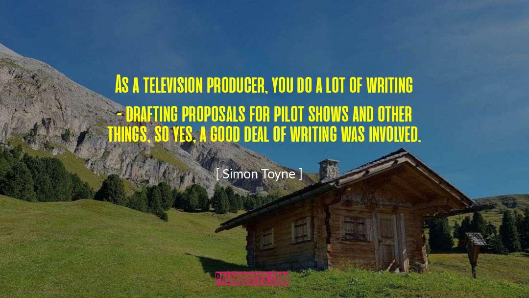 Simon Toyne Quotes: As a television producer, you