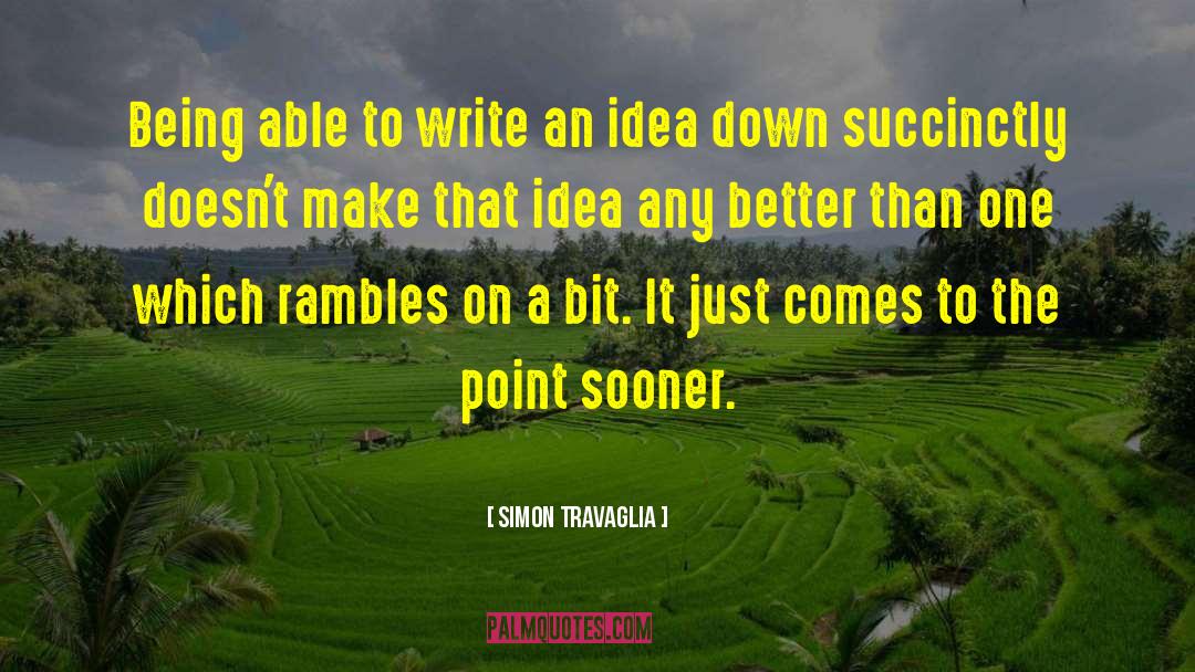 Simon Travaglia Quotes: Being able to write an