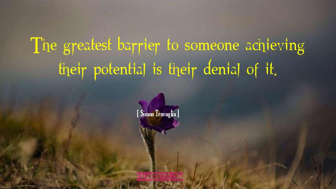 Simon Travaglia Quotes: The greatest barrier to someone