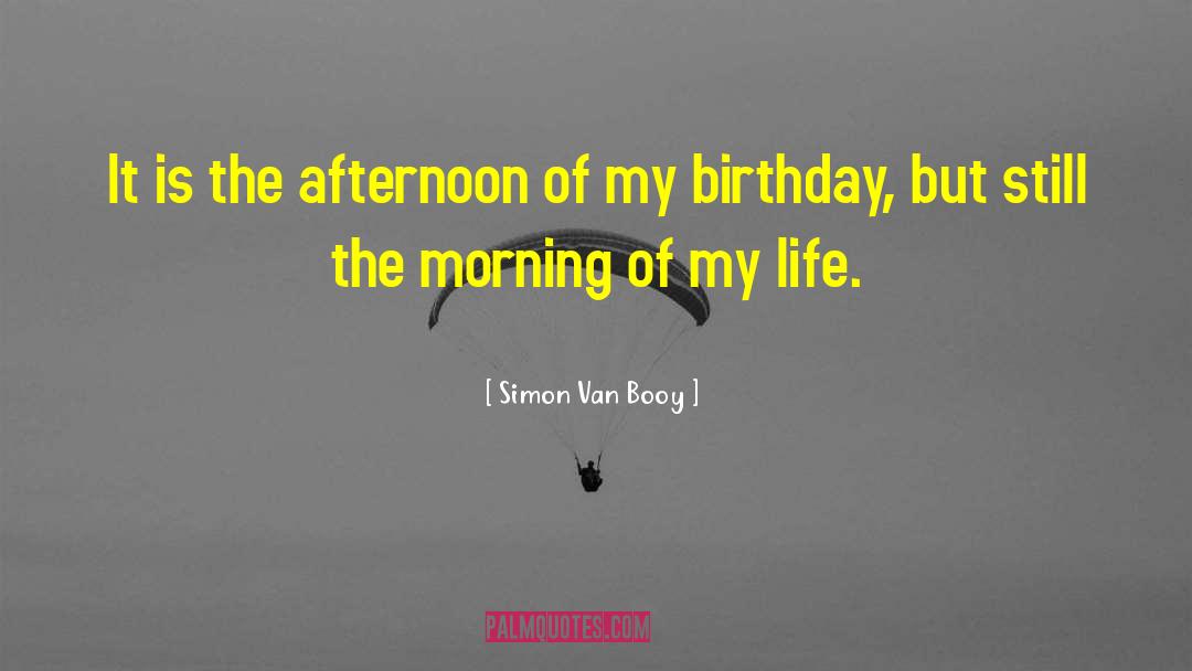 Simon Van Booy Quotes: It is the afternoon of