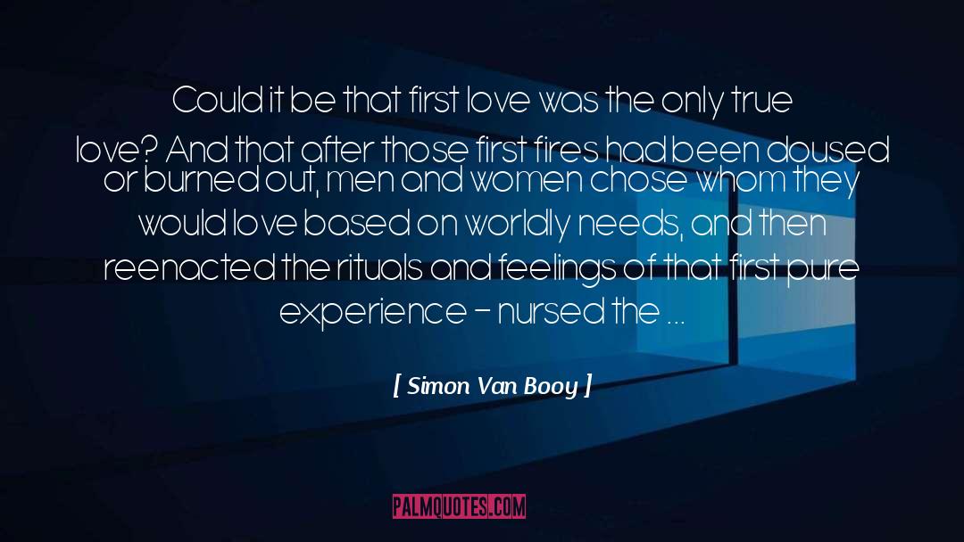 Simon Van Booy Quotes: Could it be that first