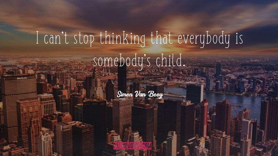 Simon Van Booy Quotes: I can't stop thinking that