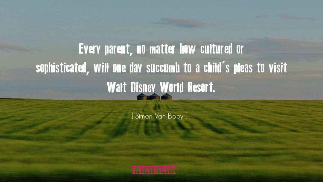 Simon Van Booy Quotes: Every parent, no matter how