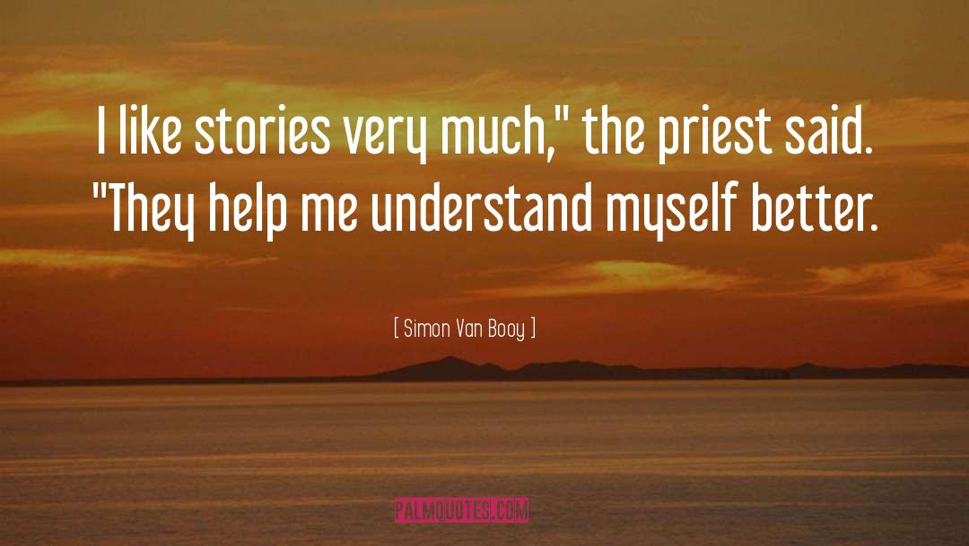 Simon Van Booy Quotes: I like stories very much,