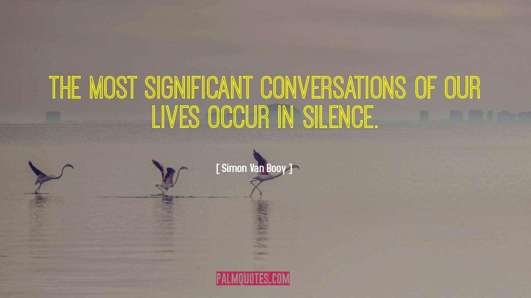 Simon Van Booy Quotes: The most significant conversations of