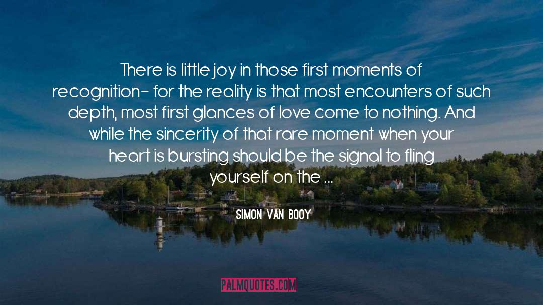 Simon Van Booy Quotes: There is little joy in