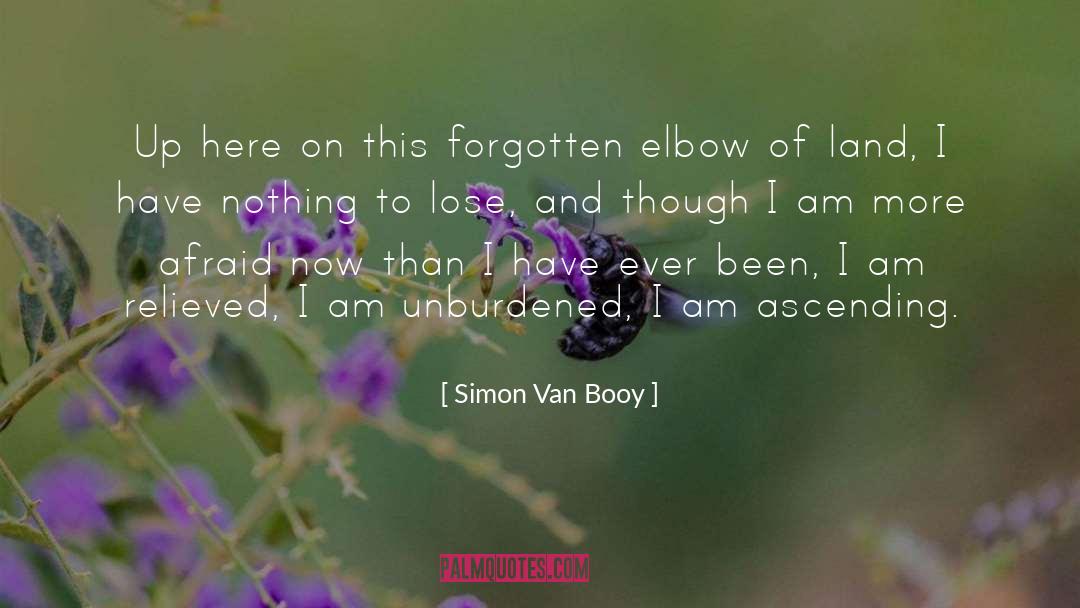 Simon Van Booy Quotes: Up here on this forgotten