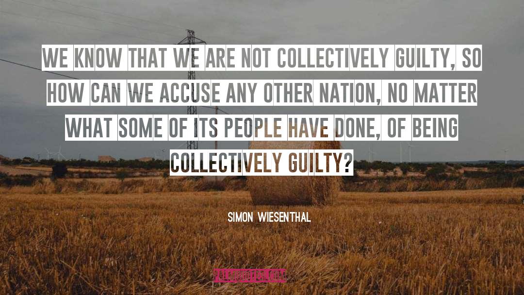Simon Wiesenthal Quotes: We know that we are