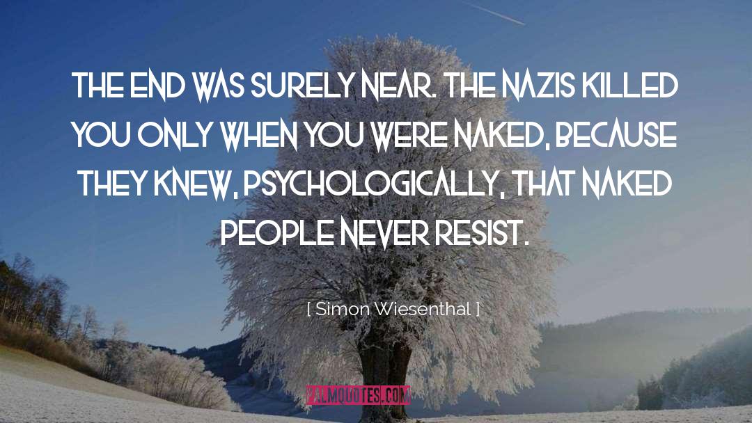 Simon Wiesenthal Quotes: The end was surely near.