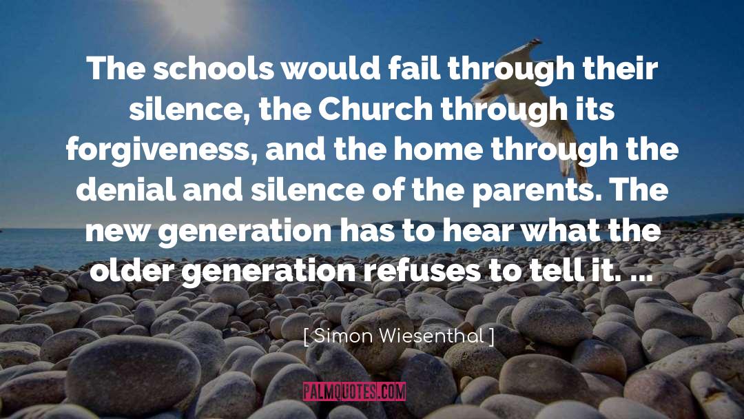 Simon Wiesenthal Quotes: The schools would fail through