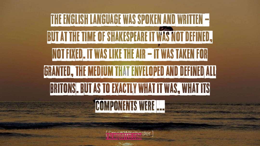 Simon Winchester Quotes: The English language was spoken
