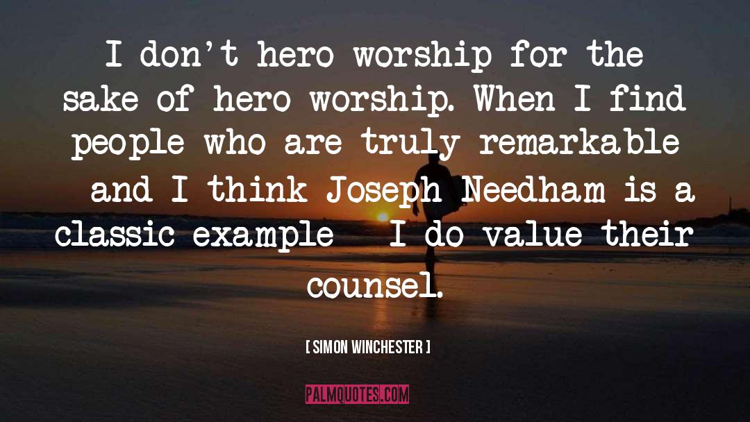 Simon Winchester Quotes: I don't hero worship for