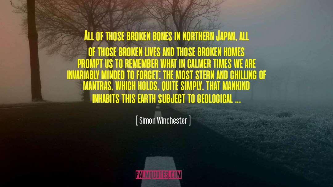 Simon Winchester Quotes: All of those broken bones