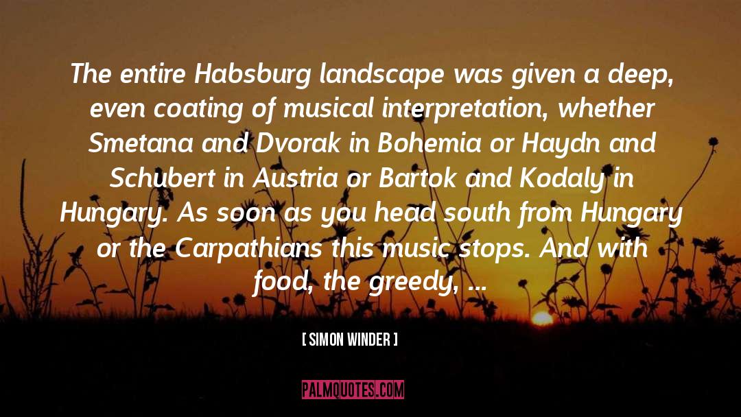 Simon Winder Quotes: The entire Habsburg landscape was