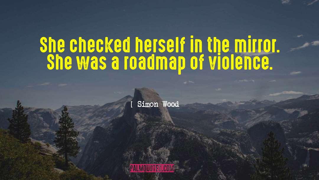 Simon Wood Quotes: She checked herself in the