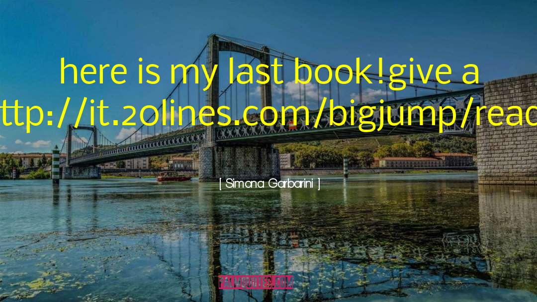 Simona Garbarini Quotes: here is my last book!<br