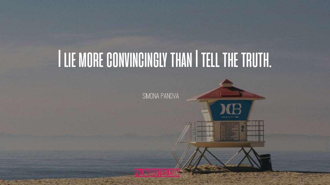 Simona Panova Quotes: I lie more convincingly than