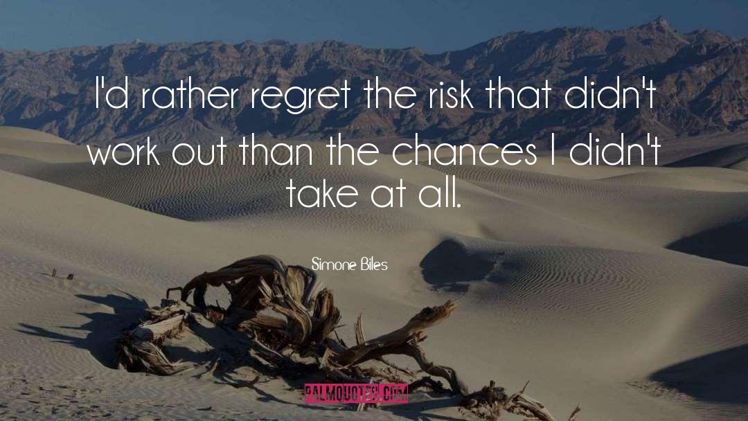 Simone Biles Quotes: I'd rather regret the risk