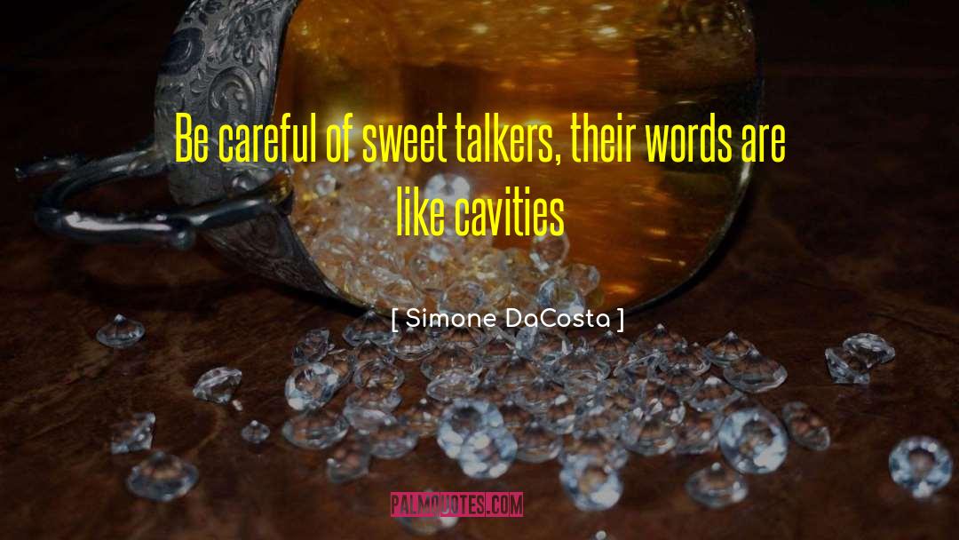 Simone DaCosta Quotes: Be careful of sweet talkers,
