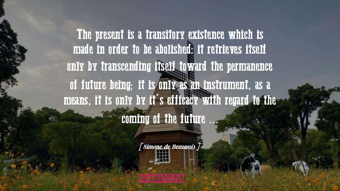 Simone De Beauvoir Quotes: The present is a transitory