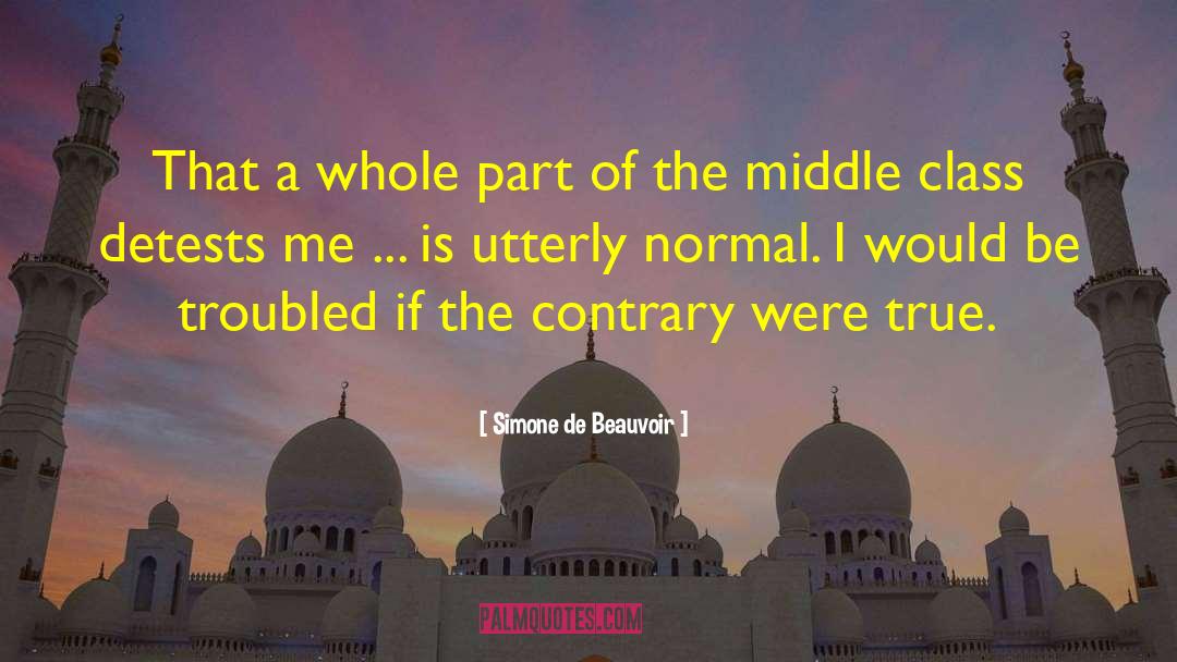 Simone De Beauvoir Quotes: That a whole part of