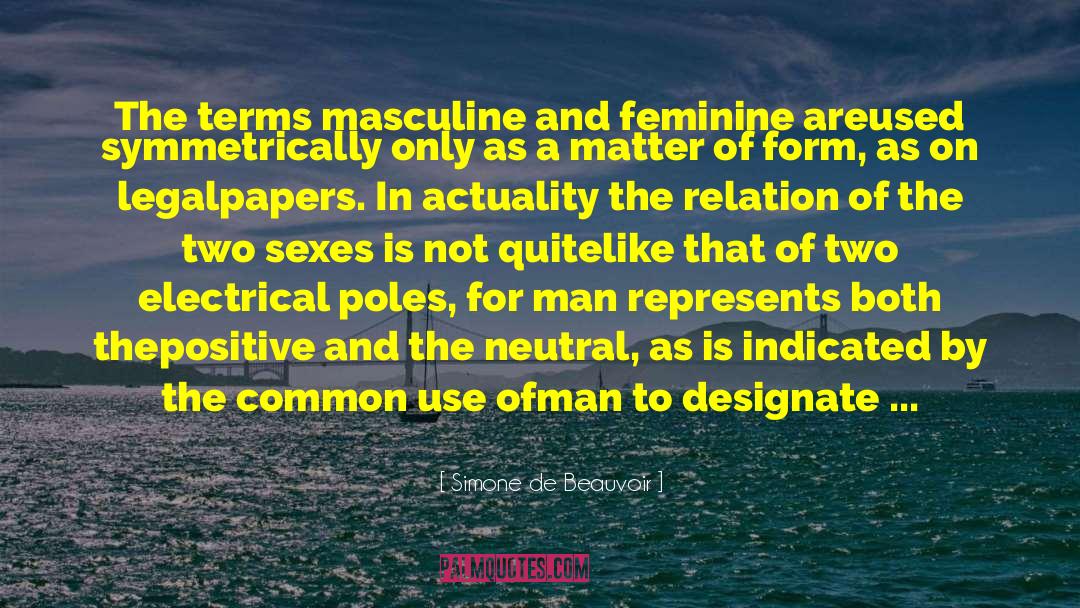 Simone De Beauvoir Quotes: The terms masculine and feminine