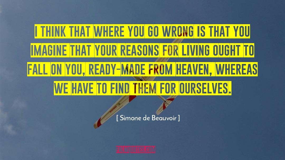 Simone De Beauvoir Quotes: I think that where you