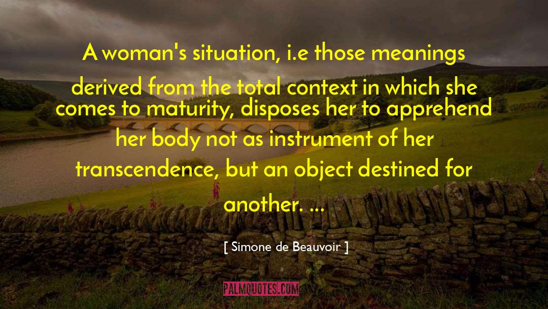 Simone De Beauvoir Quotes: A woman's situation, i.e those