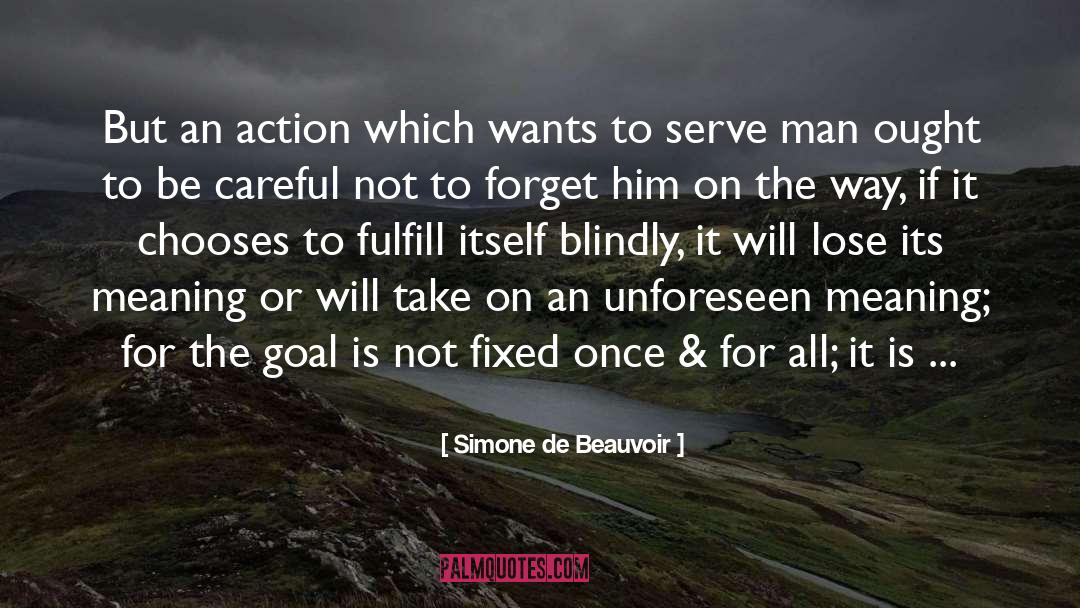 Simone De Beauvoir Quotes: But an action which wants