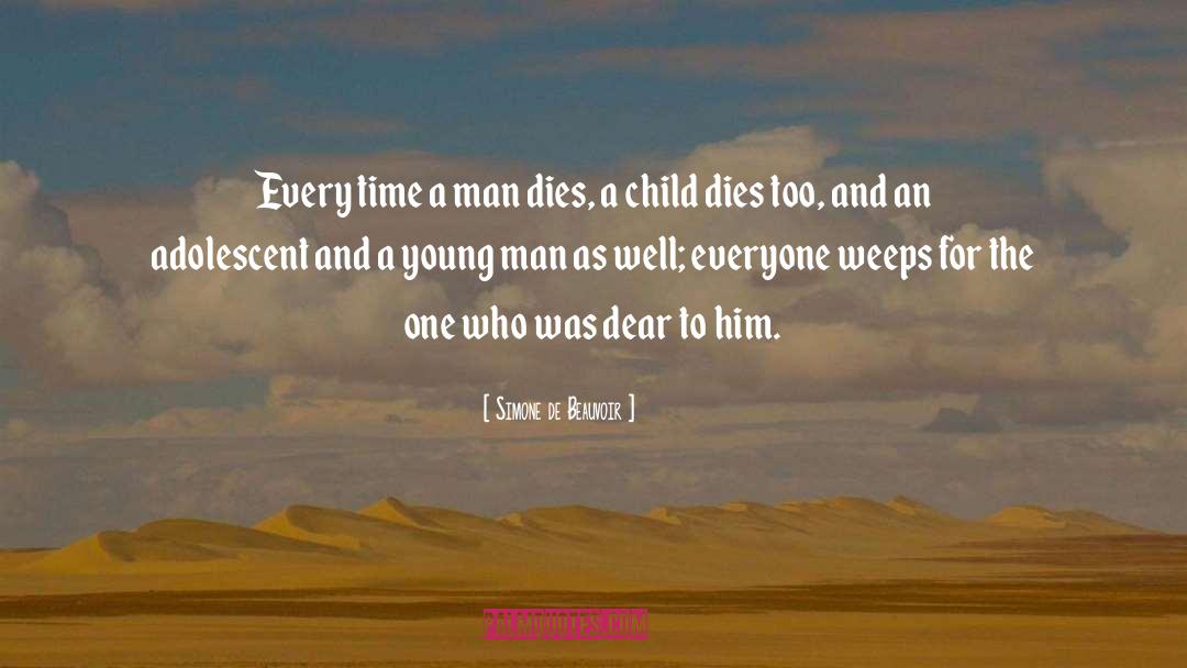 Simone De Beauvoir Quotes: Every time a man dies,