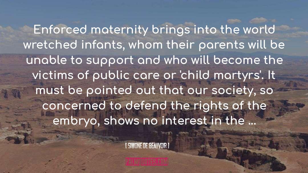 Simone De Beauvoir Quotes: Enforced maternity brings into the