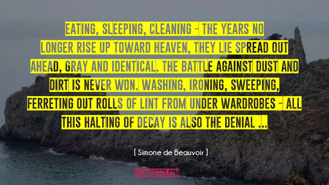 Simone De Beauvoir Quotes: Eating, sleeping, cleaning - the