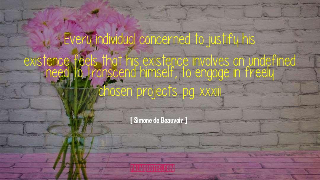 Simone De Beauvoir Quotes: Every individual concerned to justify