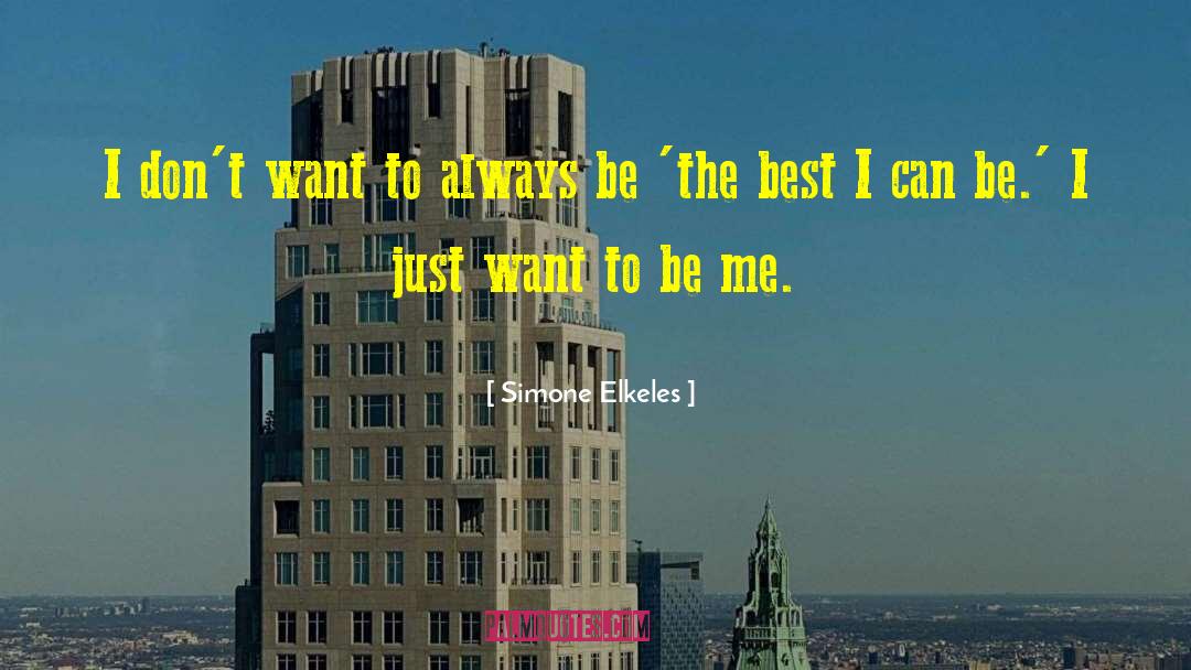 Simone Elkeles Quotes: I don't want to always