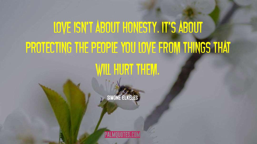 Simone Elkeles Quotes: Love isn't about honesty. It's