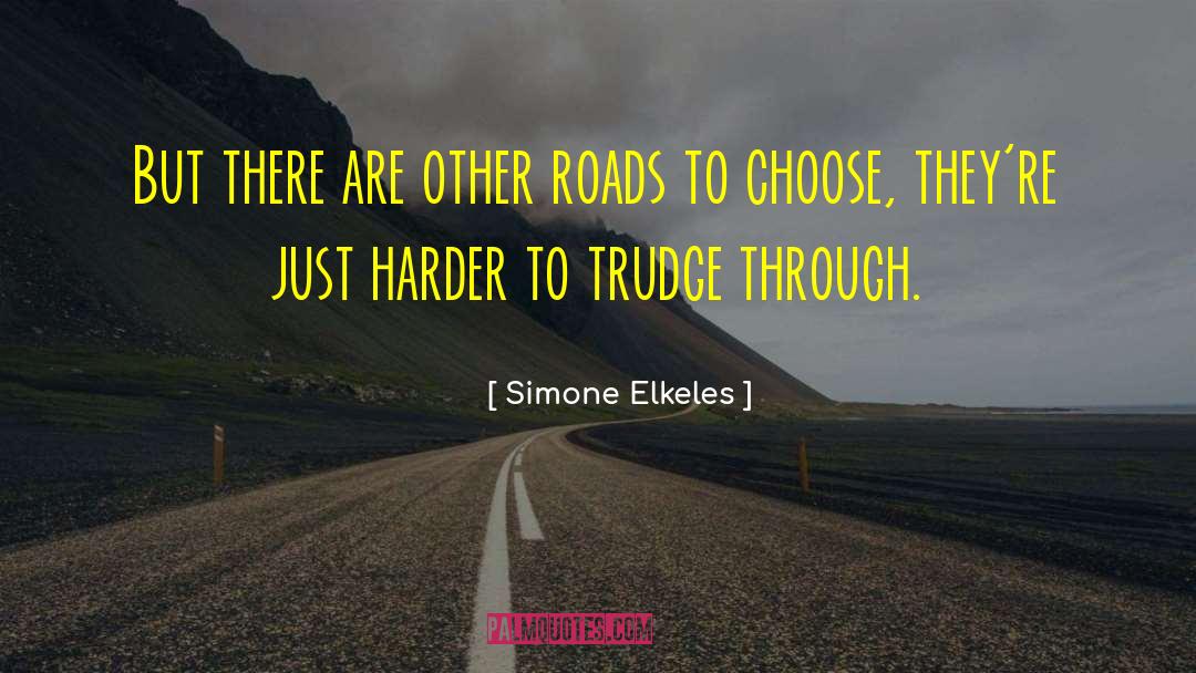 Simone Elkeles Quotes: But there are other <br>roads