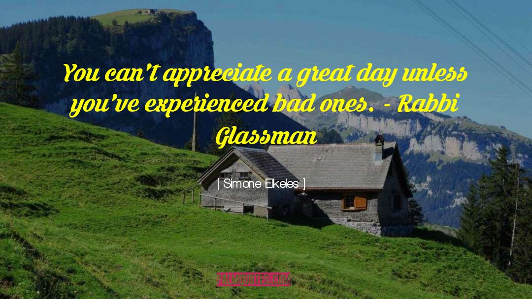 Simone Elkeles Quotes: You can't appreciate a great