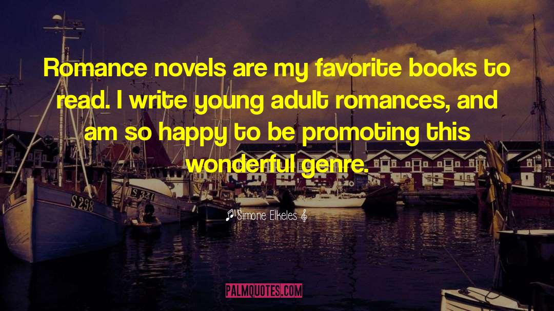 Simone Elkeles Quotes: Romance novels are my favorite