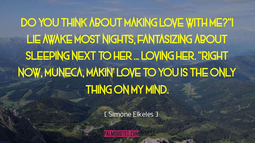 Simone Elkeles Quotes: Do you think about making