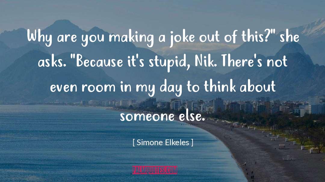 Simone Elkeles Quotes: Why are you making a