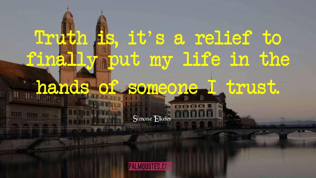 Simone Elkeles Quotes: Truth is, it's a relief