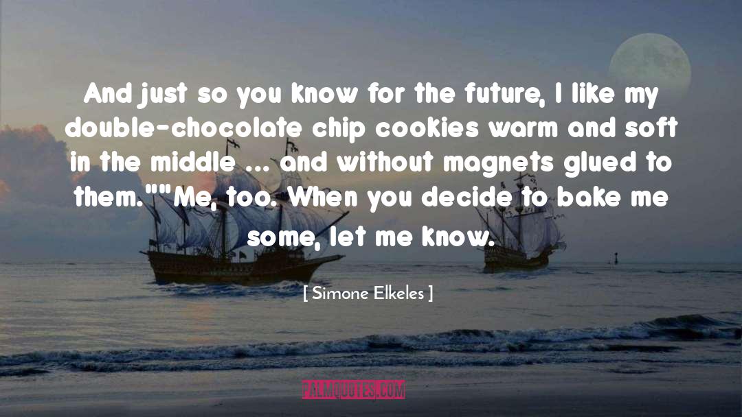 Simone Elkeles Quotes: And just so you know